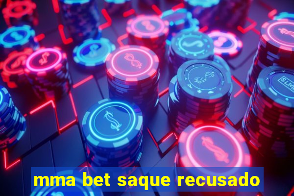 mma bet saque recusado